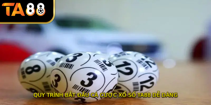 Quy trình bắt đầu cá cược xổ số TA88 dễ dàng