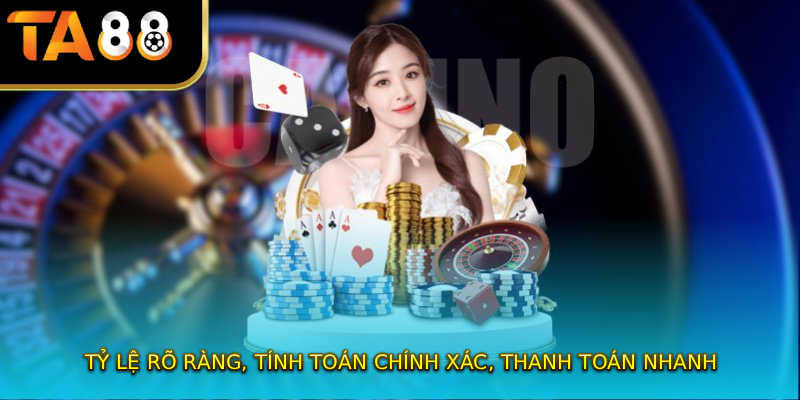 Tỷ lệ rõ ràng, tính toán chính xác, thanh toán nhanh