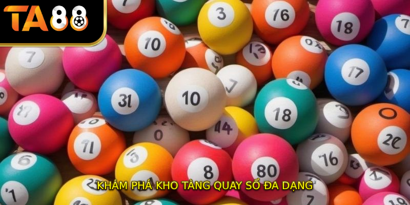 Khám phá kho tàng quay số đa dạng