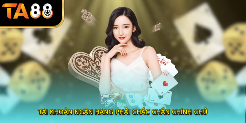 Tài khoản ngân hàng phải chắc chắn chính chủ